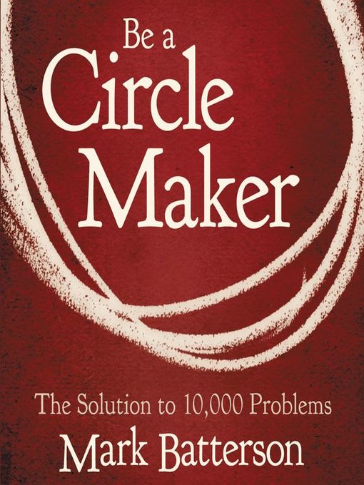 Title details for Be a Circle Maker by Mark Batterson - Wait list